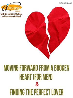 cover image of Moving Forward from a Broken Heart (for men) / Finding the Perfect Lover